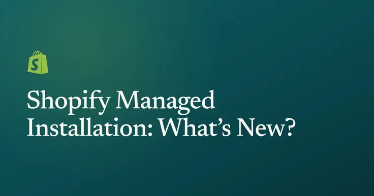 The Shopify logo above the title 'Shopify Managed Installation: What's New?' on a dark teal field.